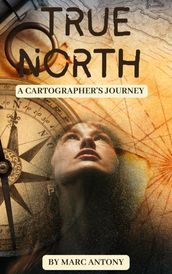 True North: A Cartographer s Journey