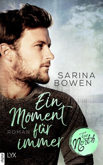 True North - Ein Moment für immer - Sarina Bowen