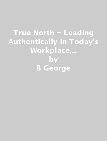 True North - Leading Authentically in Today's Workplace, Emerging Leader Edition