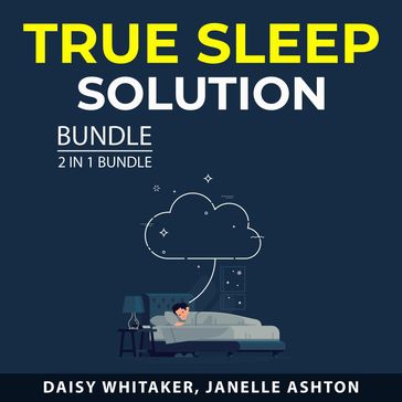 True Sleep Solution Bundle, 2 in 1 Bundle - Daisy Whitaker - Janelle Ashton