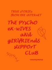 True Stories From the Internet; The Psycho Ex-wives and Girlfriends Support Group