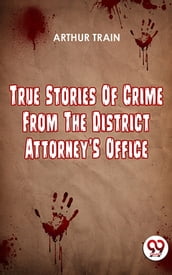 True Stories Of Crime From The District Attorney S Office
