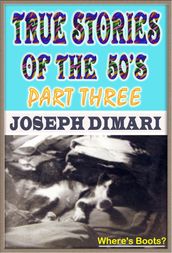 True Stories Of The 50 s Part Three
