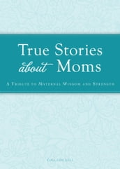 True Stories about Moms