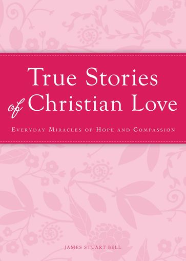 True Stories of Christian Love - James Stuart