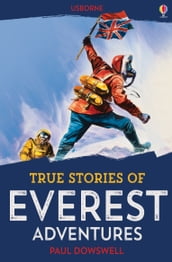 True Stories of Everest Adventures: Usborne True Stories: Usborne True Stories