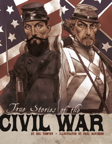 True Stories of the Civil War - PhD Brett Barker - Nel Yomtov - Paul Davidson