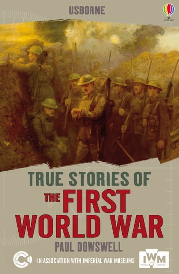 True Stories of the First World War: Usborne True Stories: Usborne True Stories - Paul Dowswell