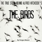 True Story Behind Alfred Hitchcock s The Birds, The