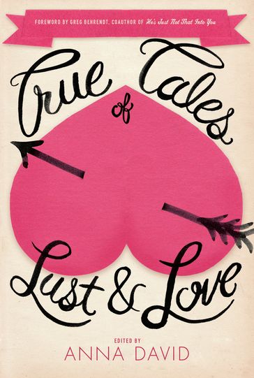 True Tales of Lust and Love - Anna David