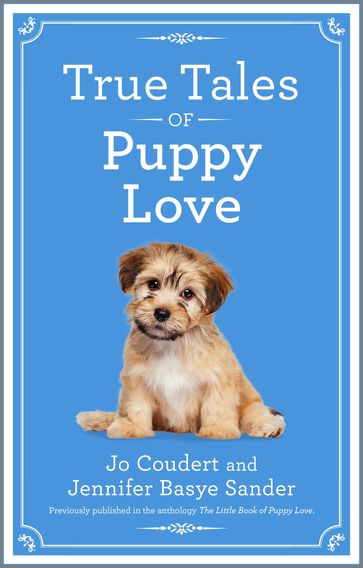 True Tales of Puppy Love - Jennifer Basye Sander - Jo Coudert