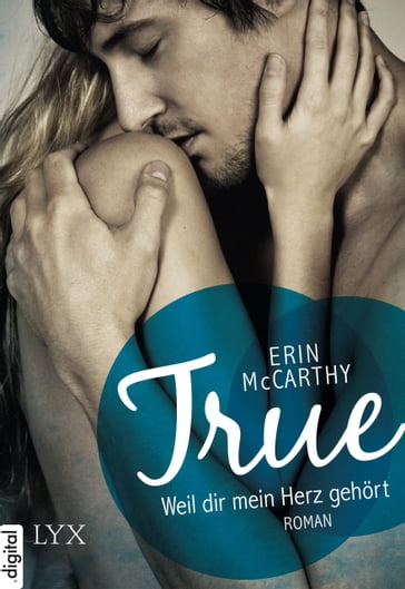 True - Weil dir mein Herz gehört - Erin McCarthy