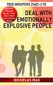 True Whispers (1403 +) to Deal with Emotionally Explosive People