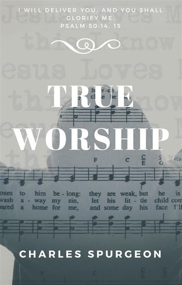 True Worship - Charles H. Spurgeon