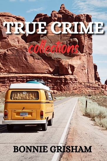 True crime collections - BONNIE GRISHAM