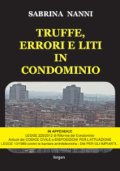 Truffe, errori e liti in condominio. Nuova ediz.