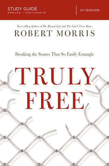 Truly Free Bible Study Guide - Robert Morris