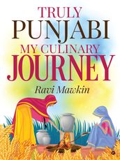 Truly Punjabi My Culinary Journey