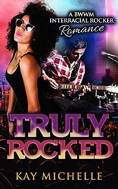 Truly Rocked: A BWWM Interracial Rocker Romance