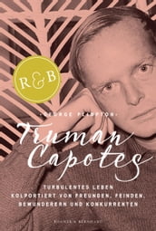 Truman Capotes turbulentes Leben