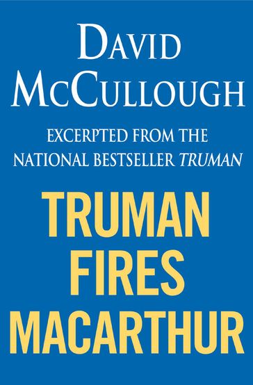 Truman Fires MacArthur (ebook excerpt of Truman) - David McCullough