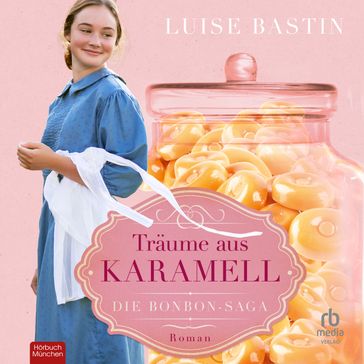 Träume aus Karamell - Luise Bastin