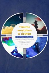 Träume verstehen & deuten - 4 in 1 Sammelband: Traumdeutung & Traumsymbole   Autogenes Training   Luzides Träumen   Rauhnächte