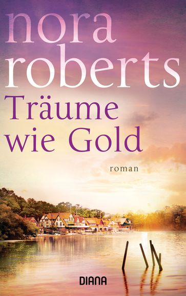 Träume wie Gold - Nora Roberts