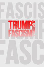 Trump Fascism: A Very Possible Future