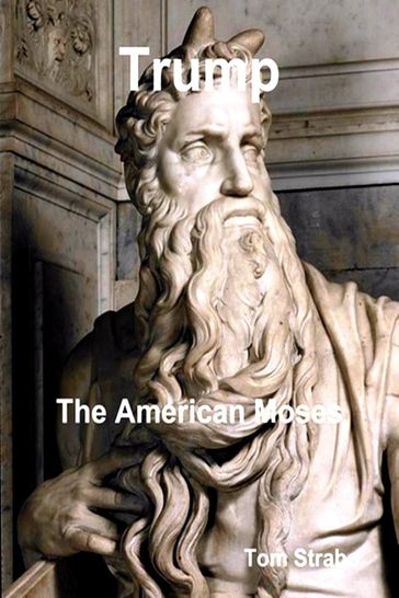Trump: The American Moses - Tom Strabo