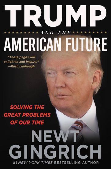 Trump and the American Future - Newt Gingrich