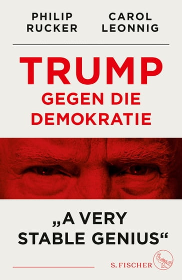 Trump gegen die Demokratie  »A Very Stable Genius« - Carol Leonnig - Philip Rucker