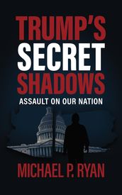 Trump s Sercet Shadows