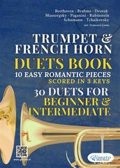 Trumpet in Bb & French Horn in F duets book 10 Easy Romantic Pieces scored in 3 keys (30 duets)