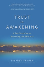 Trust in Awakening: A Zen Teaching on Accessing the Absolute