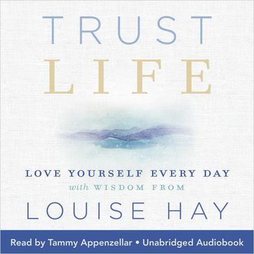 Trust Life - Louise Hay