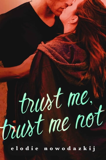 Trust Me, Trust Me Not - Elodie Nowodazkij