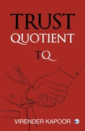 Trust Quotient: A force multiplier you cannot ignore