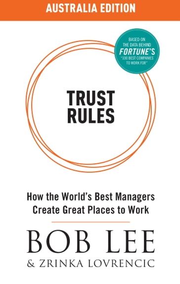 Trust Rules (Australia Edition) - How the World's Best Managers Create Great Places to Work - Bob Lee