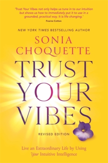 Trust Your Vibes (Revised Edition) - Sonia Choquette
