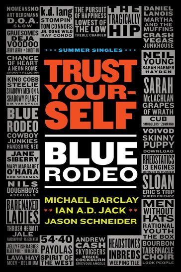 Trust Yourself: Blue Rodeo - Ian A.D. Jack - Jason Schneider - Michael Barclay