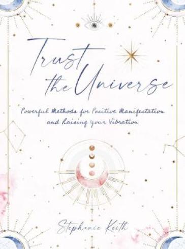 Trust the Universe - Stephanie Keith