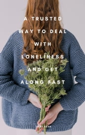 A Trusted Way to Deal With Loneliness and Get along Fast