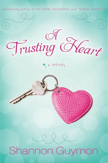 A Trusting Heart: Bestselling author of do over, makeover, and taking chances - Shannon Guymon