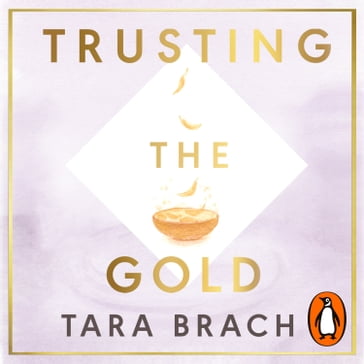 Trusting the Gold - Tara Brach