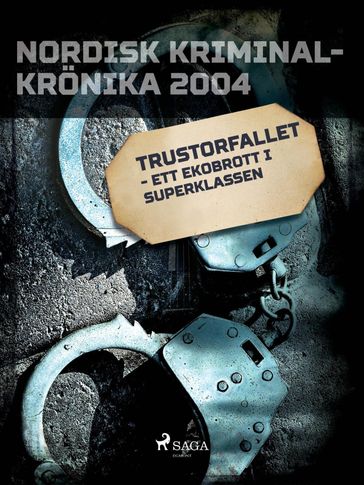 Trustorfallet - ett ekobrott i superklassen - Diverse