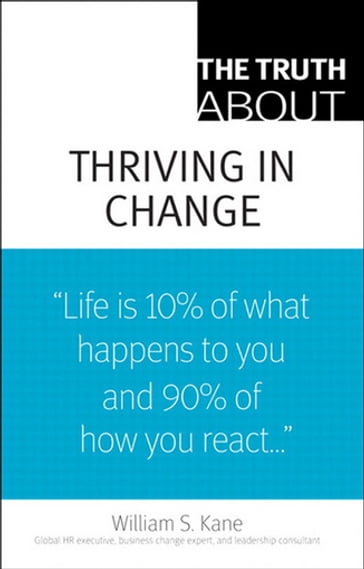 Truth About Thriving in Change, The - William Kane