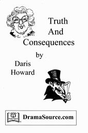 Truth And Consequences (Melodrama Play Script)