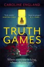 Truth Games: the gripping, twisty, page-turning tale of one woman s secret past