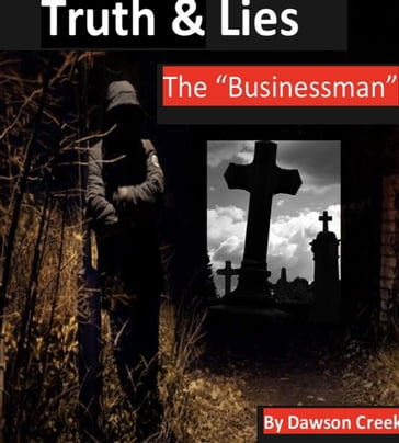 Truth & Lies The Businessman - Dawson Creek